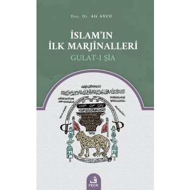 İslam'ın İlk Marjinalleri Gulat-ı Şia