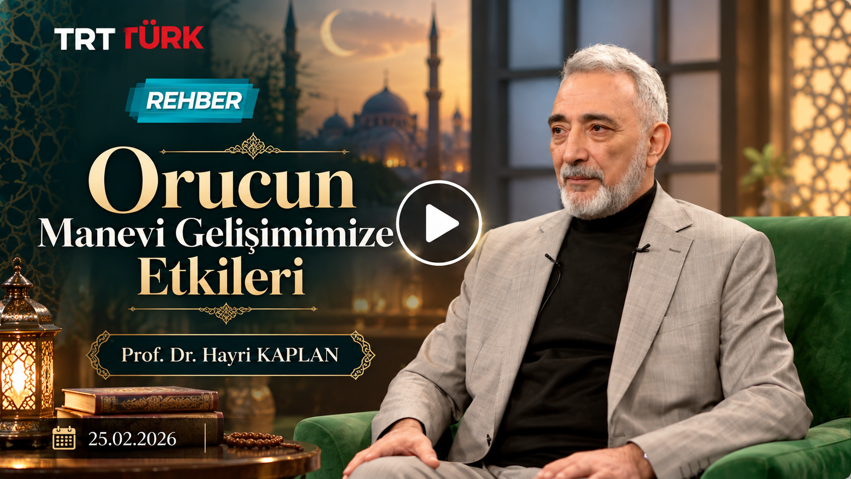 Orucun Manevi Gelişimimize Etkileri | Rehber – 25.02.2026
