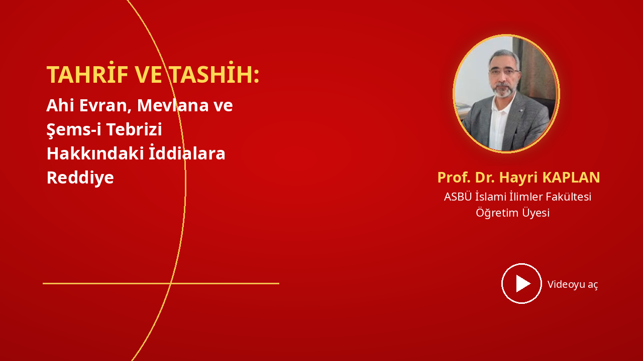 TAHRİF VE TASHİH: Ahi Evran, Mevlana ve Şemsi Tebrizi Hakkındaki İddialara Reddiye